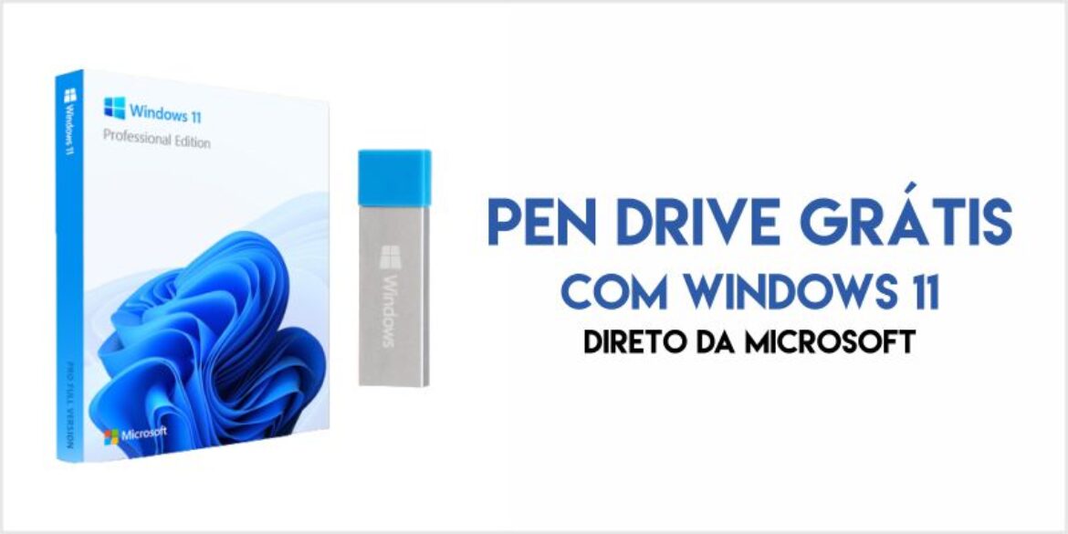 Pen Drive grátis com Windows 11